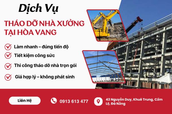 Tháo Dỡ Nhà Xưởng tại Hòa Vang – Giải Pháp An Toàn, Nhanh Gọn Cho Mọi Công Trình