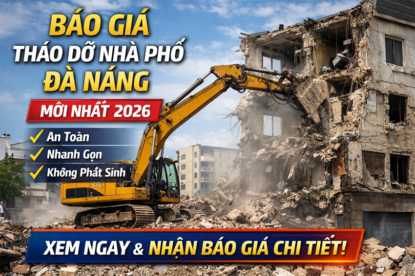 Báo Giá Tháo Dỡ Nhà Phố Đà Nẵng Mới Nhất 2026 – Cập Nhật Chi Tiết & Chính Xác