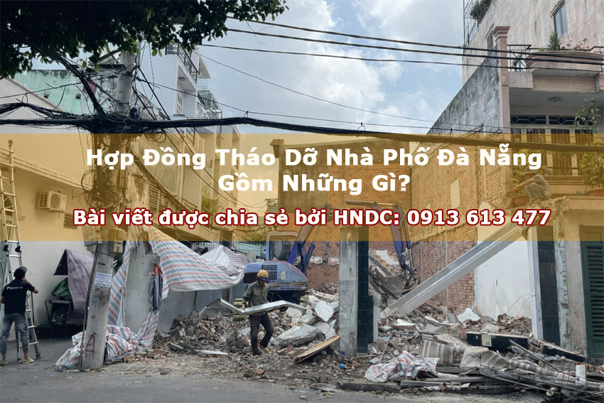 Hợp Đồng Tháo Dỡ Nhà Phố Đà Nẵng Gồm Những Gì?